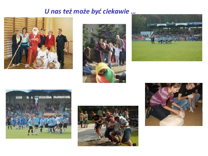 U nas też może być ciekawie … 