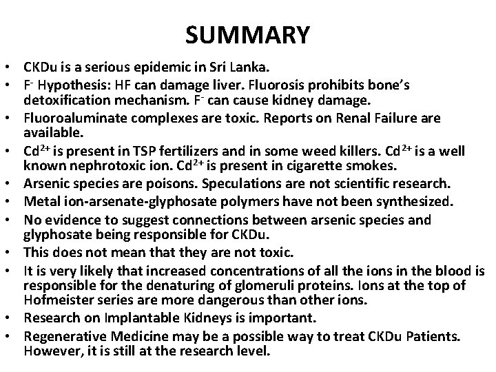 SUMMARY • CKDu is a serious epidemic in Sri Lanka. • F- Hypothesis: HF