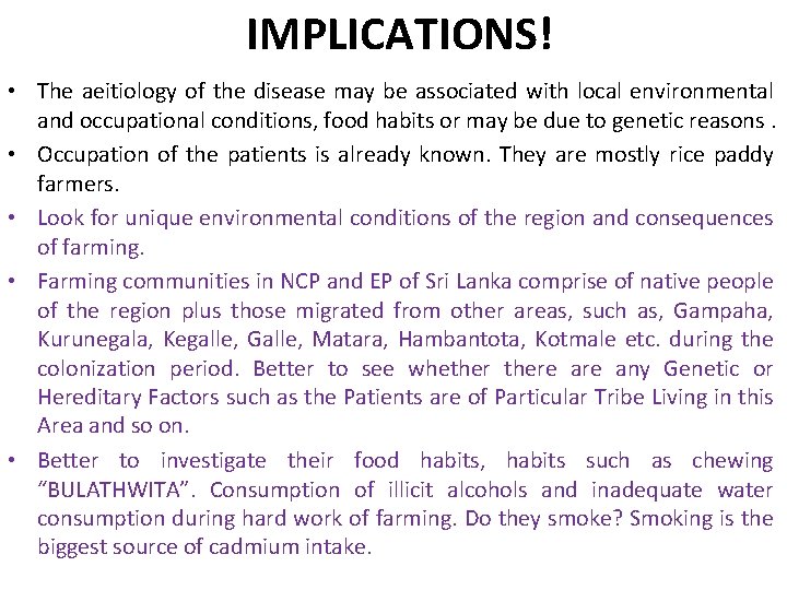 IMPLICATIONS! • The aeitiology of the disease may be associated with local environmental and