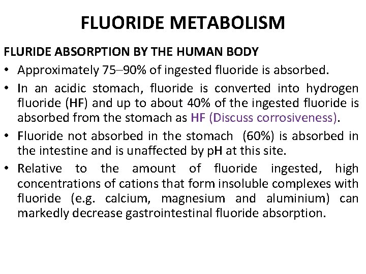 FLUORIDE METABOLISM FLURIDE ABSORPTION BY THE HUMAN BODY • Approximately 75– 90% of ingested