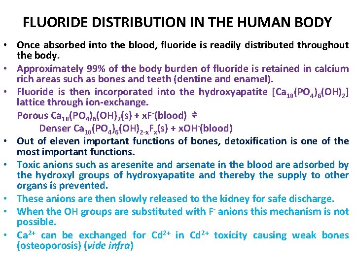 FLUORIDE DISTRIBUTION IN THE HUMAN BODY • Once absorbed into the blood, fluoride is