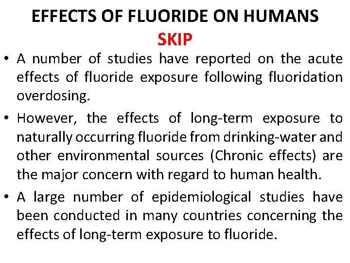 EFFECTS OF FLUORIDE ON HUMANS SKIP • A number of studies have reported on