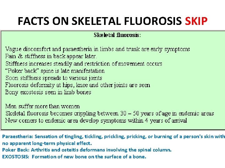 FACTS ON SKELETAL FLUOROSIS SKIP Paraestheria: Sensation of tingling, tickling, pricking, or burning of