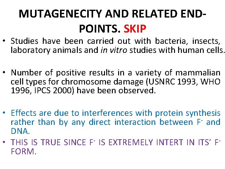 MUTAGENECITY AND RELATED ENDPOINTS. SKIP • Studies have been carried out with bacteria, insects,