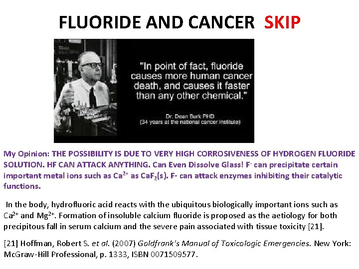FLUORIDE AND CANCER SKIP My Opinion: THE POSSIBILITY IS DUE TO VERY HIGH CORROSIVENESS