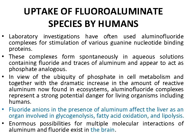 UPTAKE OF FLUOROALUMINATE SPECIES BY HUMANS • Laboratory investigations have often used aluminofluoride complexes