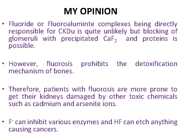 MY OPINION • Fluoride or Fluoroaluminte complexes being directly responsible for CKDu is quite