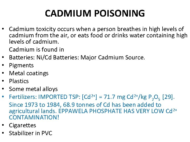 CADMIUM POISONING • Cadmium toxicity occurs when a person breathes in high levels of