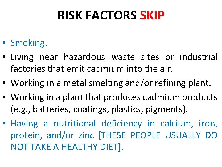 RISK FACTORS SKIP • Smoking. • Living near hazardous waste sites or industrial factories