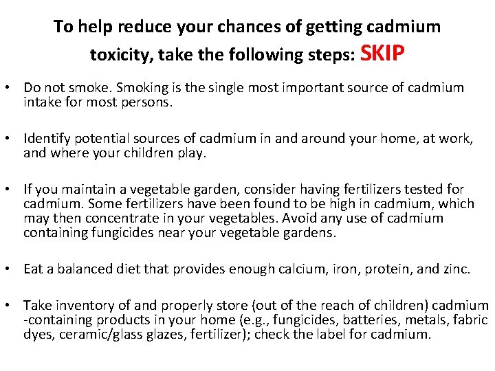 To help reduce your chances of getting cadmium toxicity, take the following steps: SKIP