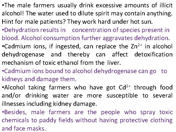  • The male farmers usually drink excessive amounts of illicit alcohol! The water