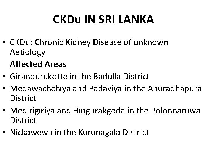 CKDu IN SRI LANKA • CKDu: Chronic Kidney Disease of unknown Aetiology Affected Areas