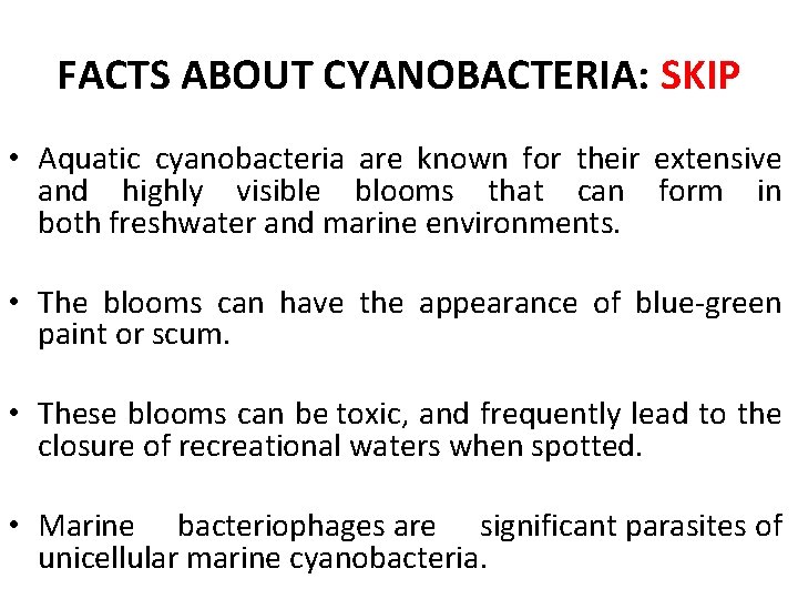 FACTS ABOUT CYANOBACTERIA: SKIP • Aquatic cyanobacteria are known for their extensive and highly