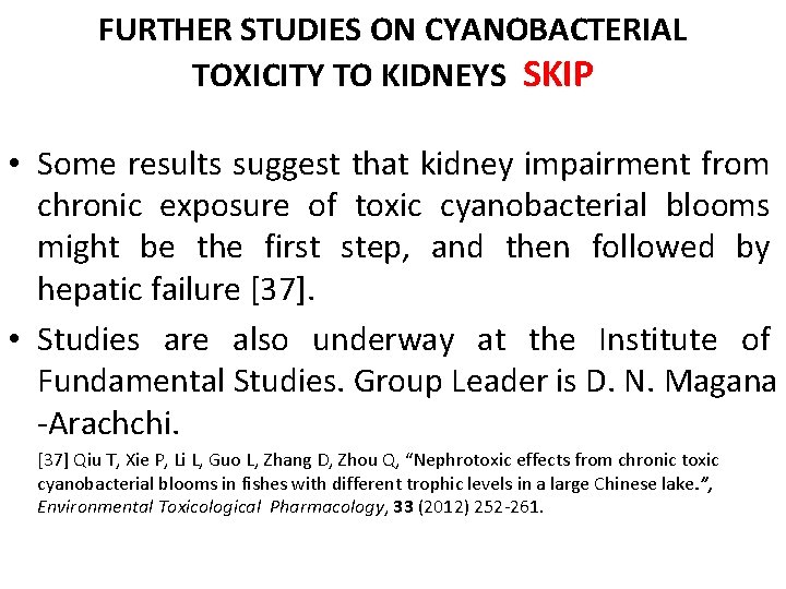 FURTHER STUDIES ON CYANOBACTERIAL TOXICITY TO KIDNEYS SKIP • Some results suggest that kidney