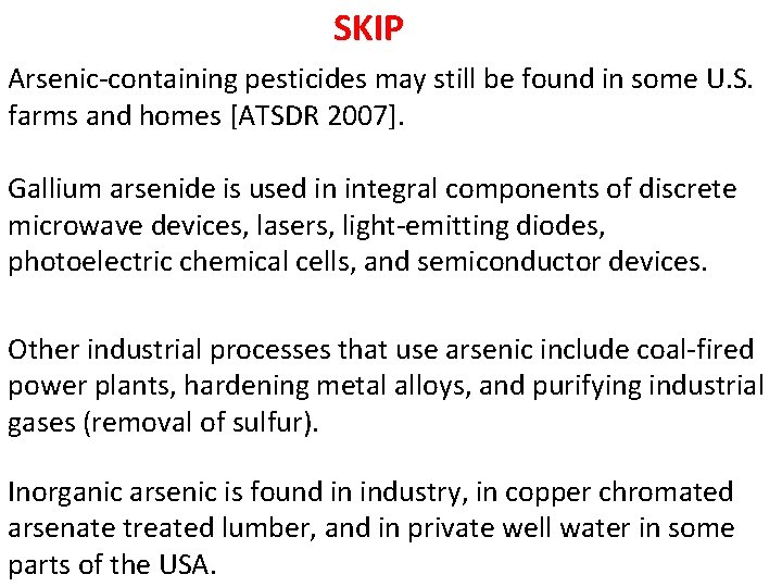 SKIP Arsenic-containing pesticides may still be found in some U. S. farms and homes
