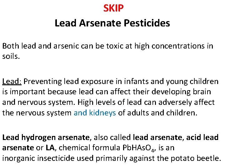 SKIP Lead Arsenate Pesticides Both lead and arsenic can be toxic at high concentrations