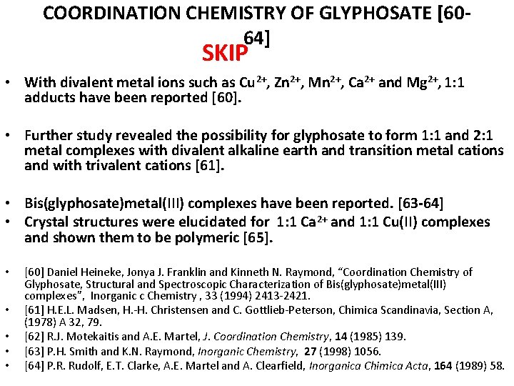 COORDINATION CHEMISTRY OF GLYPHOSATE [6064] SKIP • With divalent metal ions such as Cu