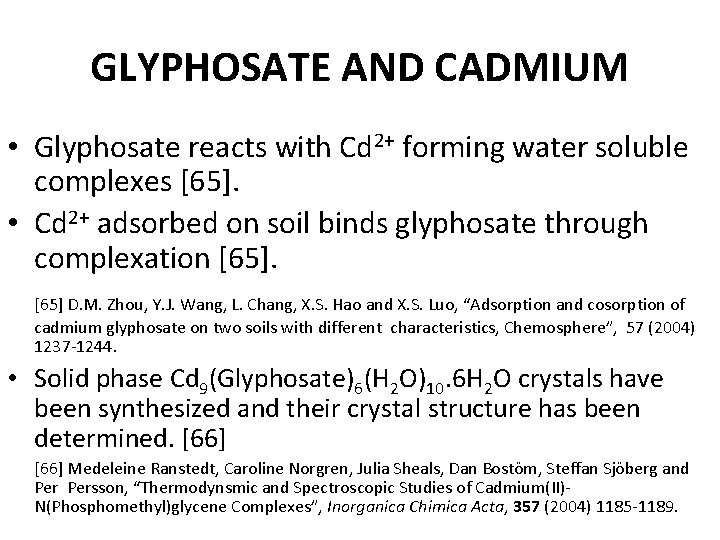 GLYPHOSATE AND CADMIUM • Glyphosate reacts with Cd 2+ forming water soluble complexes [65].