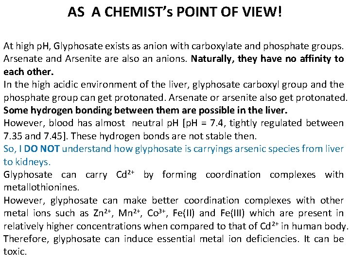 AS A CHEMIST’s POINT OF VIEW! At high p. H, Glyphosate exists as anion
