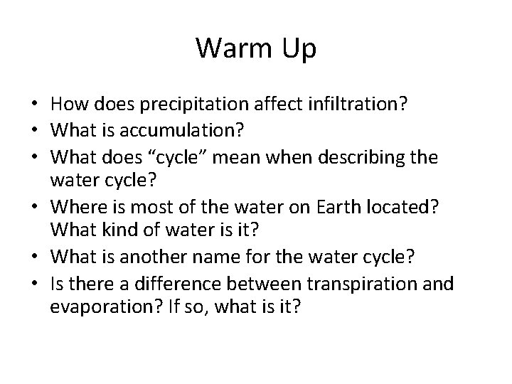 Warm Up • How does precipitation affect infiltration? • What is accumulation? • What