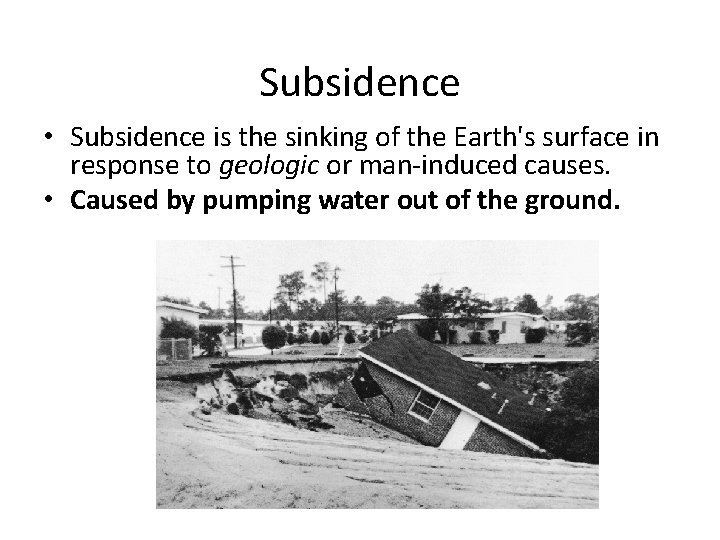 Subsidence • Subsidence is the sinking of the Earth's surface in response to geologic