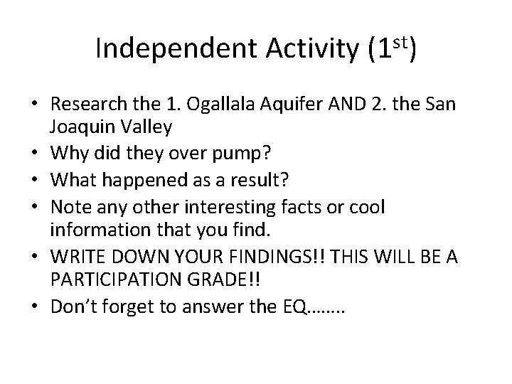 Independent Activity (1 st) • Research the 1. Ogallala Aquifer AND 2. the San