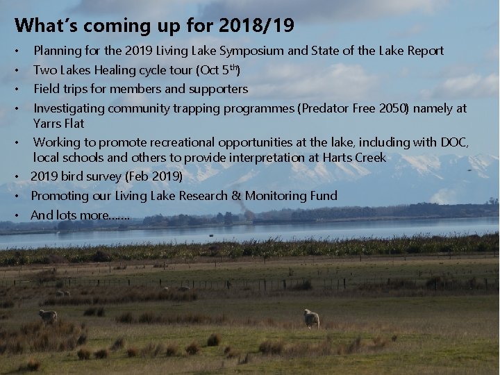 What’s coming up for 2018/19 • • Planning for the 2019 Living Lake Symposium