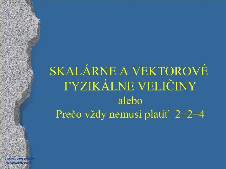 Paed. Dr. Jozef Beňuška jbenuska@nextra. sk 