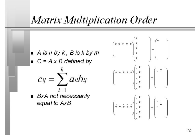 Matrix Multiplication Order n n n A is n by k , B is