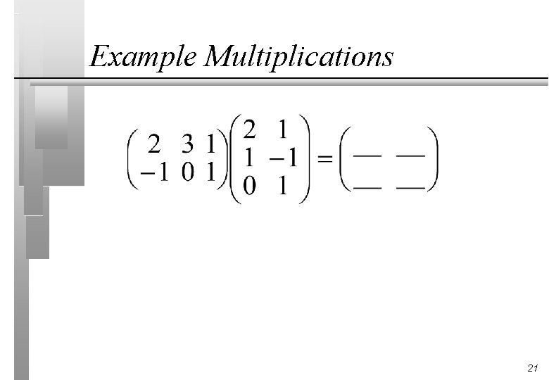 Example Multiplications 21 