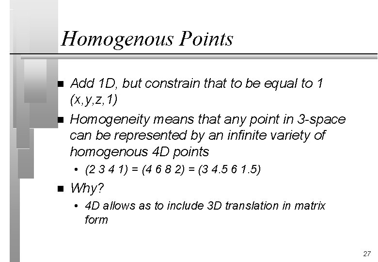 Homogenous Points n n Add 1 D, but constrain that to be equal to