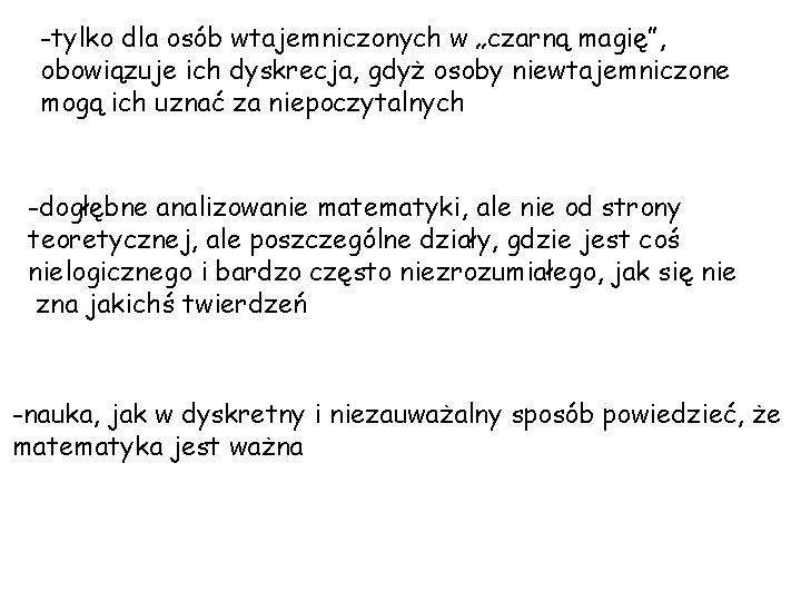 -tylko dla osób wtajemniczonych w „czarną magię”, obowiązuje ich dyskrecja, gdyż osoby niewtajemniczone mogą