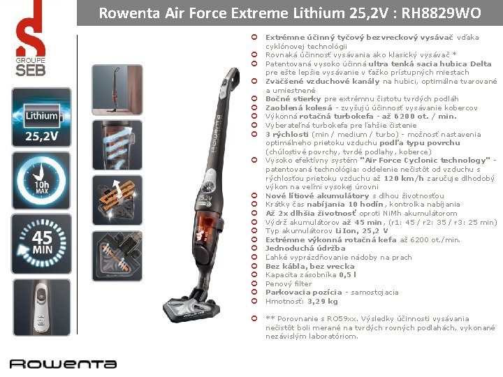 Rowenta Air Force Extreme Lithium 25, 2 V : RH 8829 WO ¢ ¢ Rowenta Air Force Extreme Lithium 25, 2 V : RH 8829 WO ¢ ¢