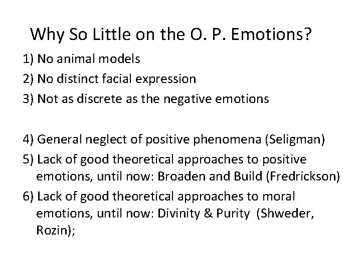 Why So Little on the O. P. Emotions? 1) No animal models 2) No