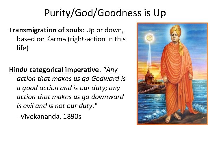 Purity/God/Goodness is Up Transmigration of souls: Up or down, based on Karma (right-action in