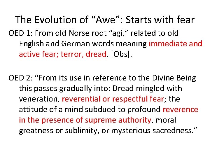 The Evolution of “Awe”: Starts with fear OED 1: From old Norse root “agi,