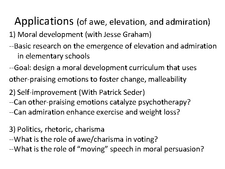 Applications (of awe, elevation, and admiration) 1) Moral development (with Jesse Graham) --Basic research
