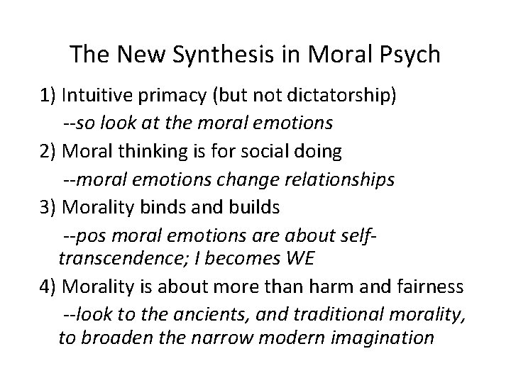 The New Synthesis in Moral Psych 1) Intuitive primacy (but not dictatorship) --so look