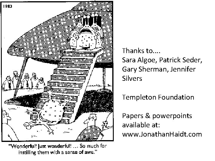 Thanks to. . Sara Algoe, Patrick Seder, Gary Sherman, Jennifer Silvers Templeton Foundation Papers