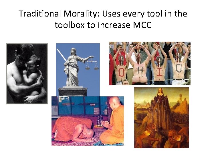 Traditional Morality: Uses every tool in the toolbox to increase MCC 