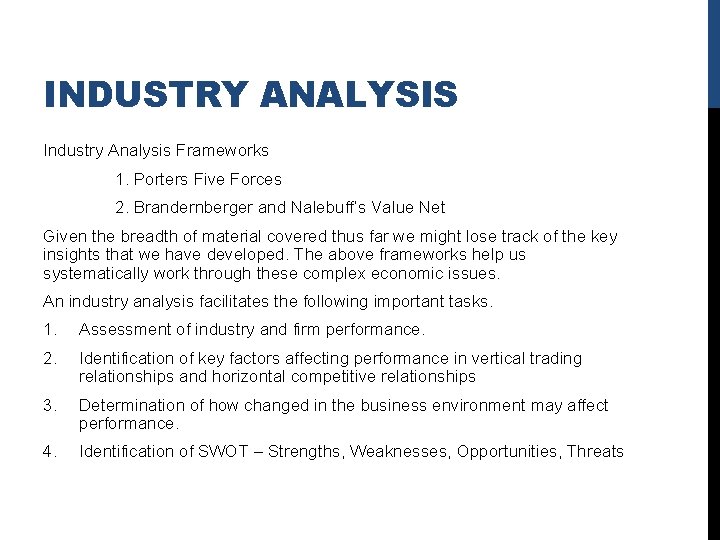 INDUSTRY ANALYSIS Industry Analysis Frameworks 1. Porters Five Forces 2. Brandernberger and Nalebuff’s Value