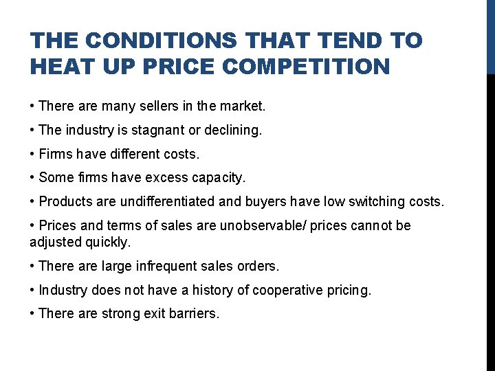 THE CONDITIONS THAT TEND TO HEAT UP PRICE COMPETITION • There are many sellers