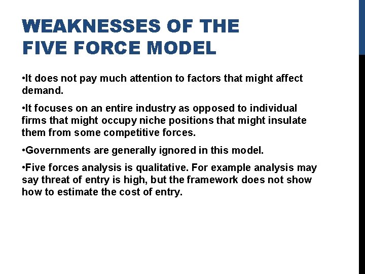 WEAKNESSES OF THE FIVE FORCE MODEL • It does not pay much attention to