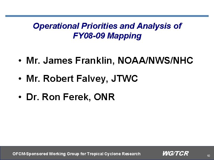 Operational Priorities and Analysis of FY 08 -09 Mapping • Mr. James Franklin, NOAA/NWS/NHC