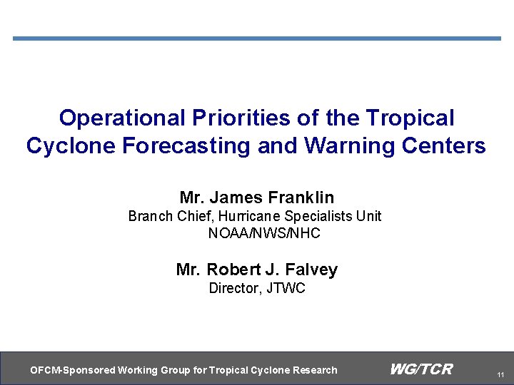 Operational Priorities of the Tropical Cyclone Forecasting and Warning Centers Mr. James Franklin Branch