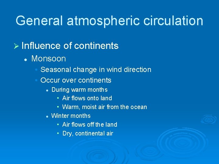 General atmospheric circulation Ø Influence of continents l Monsoon • Seasonal change in wind