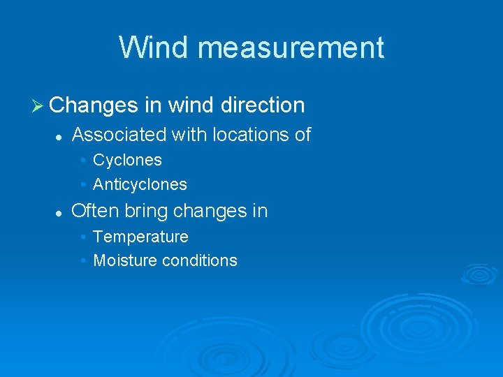Wind measurement Ø Changes in wind direction l Associated with locations of • Cyclones