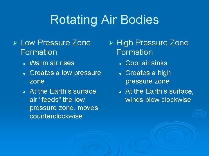 Rotating Air Bodies Ø Low Pressure Zone Formation l l l Warm air rises