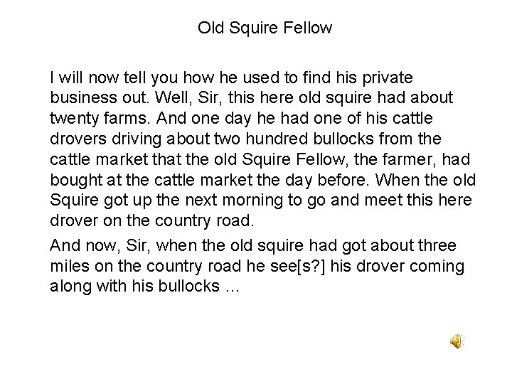 Old Squire Fellow I will now tell you how he used to find his Old Squire Fellow I will now tell you how he used to find his