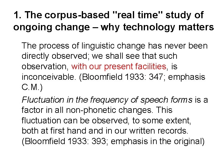 1. The corpus-based "real time" study of ongoing change – why technology matters The 1. The corpus-based "real time" study of ongoing change – why technology matters The